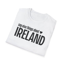 Load image into Gallery viewer, T-Shirt, Say Nice Things Ireland - Multi Colors
