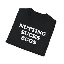 Load image into Gallery viewer, SS T-Shirt, Nutting Sucks Eggs
