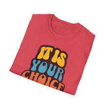 Load image into Gallery viewer, SS T-Shirt, It Is Your Choice - Multi Colors
