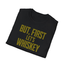 Load image into Gallery viewer, SS T-Shirt, But, First Whiskey
