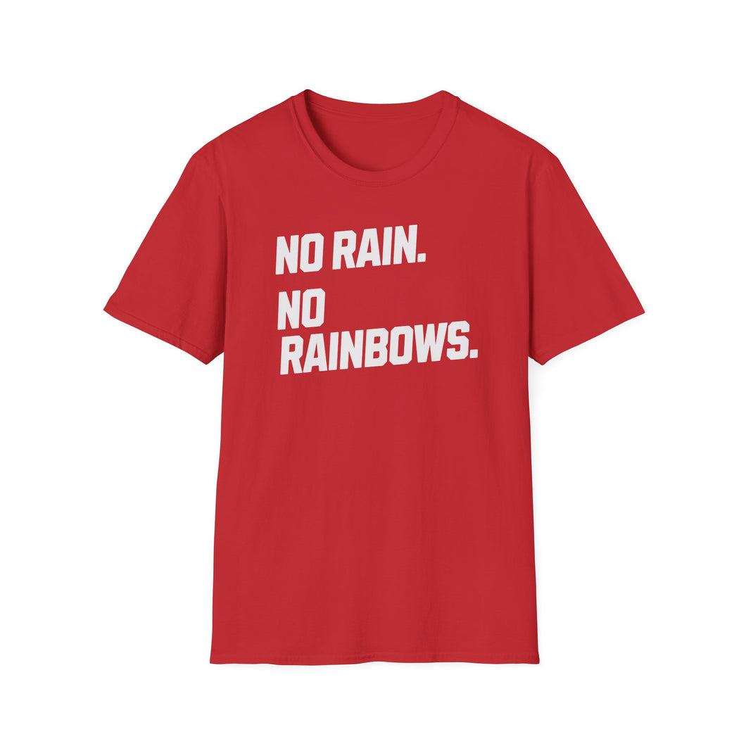 SS T-Shirt, No Rain. No Rainbows. - Multi Colors