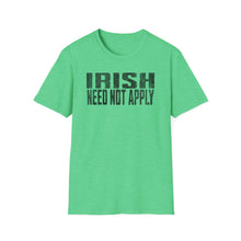 Load image into Gallery viewer, T-Shirt, Irish Need Not Apply - Multi Colors
