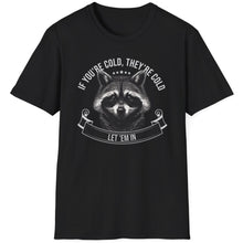 Load image into Gallery viewer, SS T-Shirt, If You&#39;re Cold, Raccoon - Multi Colors
