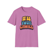 Load image into Gallery viewer, SS T-Shirt, It Is Your Choice - Multi Colors
