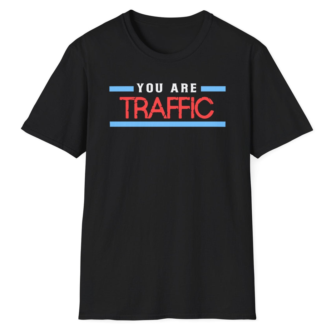 SS T-Shirt, You Are Traffic