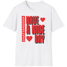 Load image into Gallery viewer, SS T-Shirt, Have a Nice Day, Chattanooga - Multi Colors
