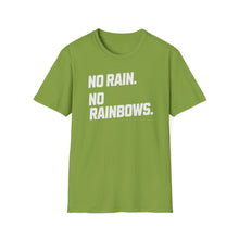 Load image into Gallery viewer, SS T-Shirt, No Rain. No Rainbows. - Multi Colors
