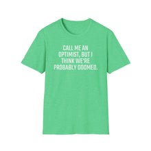 Load image into Gallery viewer, SS T-Shirt, Call Me An Optimist - Multi Colors
