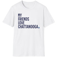 Load image into Gallery viewer, SS T-Shirt, My Friends Love Chattanooga - Multi Colors
