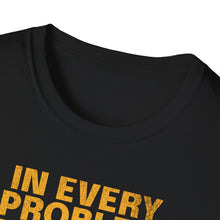 Load image into Gallery viewer, SS T-Shirt, In Every Problem
