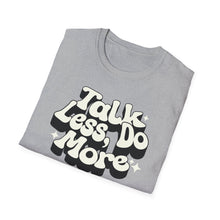 Load image into Gallery viewer, T-Shirt, Talk Less, Do More - Multi Colors
