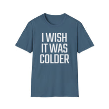 Load image into Gallery viewer, SS T-Shirt, I Wish It Was Colder
