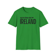 Load image into Gallery viewer, T-Shirt, Say Nice Things Ireland - Multi Colors
