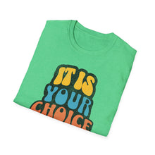 Load image into Gallery viewer, SS T-Shirt, It Is Your Choice - Multi Colors
