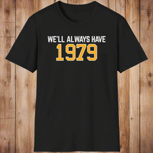 Load image into Gallery viewer, SS T-Shirt, We&#39;ll Always Have 1979 - Multi Colors
