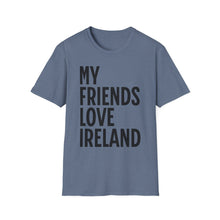 Load image into Gallery viewer, SS T-Shirt, My Friends Love Ireland - Multi Colors
