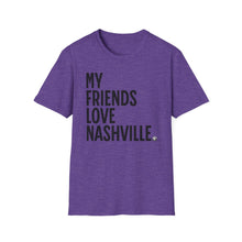 Load image into Gallery viewer, SS T-Shirt, My Friends Love Nashville - Multi Colors
