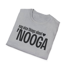 Load image into Gallery viewer, T-Shirt, Say Nice Things About &#39;Nooga - Multi Colors
