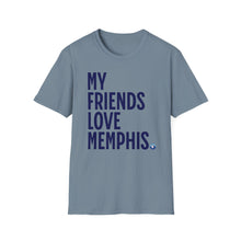 Load image into Gallery viewer, SS T-Shirt, My Friends Love Memphis - Multi Colors
