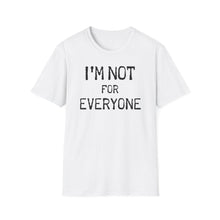 Load image into Gallery viewer, SS T-Shirt, I&#39;m Not for Everyone - Multi Colors
