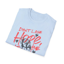 Load image into Gallery viewer, SS T-Shirt, Don&#39;t Lose Hope - Multi Colors
