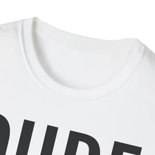 Load image into Gallery viewer, SS T-Shirt, DUDE - Multi Colors
