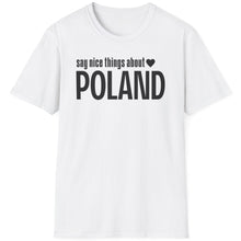 Load image into Gallery viewer, T-Shirt, Say Nice Things Poland - Multi Colors
