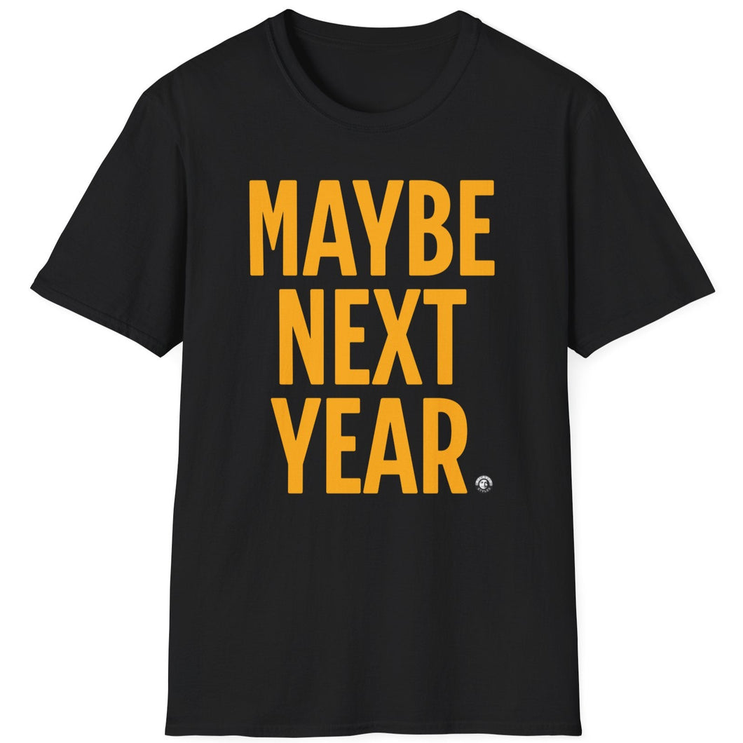 SS T-Shirt, Maybe Next Year