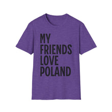 Load image into Gallery viewer, SS T-Shirt, My Friends Love Poland - Multi Colors
