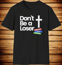 Load image into Gallery viewer, SS T-Shirt, Don&#39;t Be a Loser
