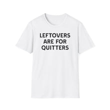 Load image into Gallery viewer, T-Shirt, Leftovers Are for Quitters - Multi Colors
