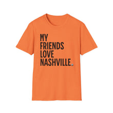 Load image into Gallery viewer, SS T-Shirt, My Friends Love Nashville - Multi Colors
