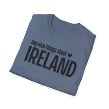 Load image into Gallery viewer, T-Shirt, Say Nice Things Ireland - Multi Colors
