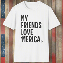 Load image into Gallery viewer, T-Shirt, My Friends Love &#39;Merica - Multi Colors
