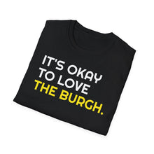 Load image into Gallery viewer, SS T-Shirt, It&#39;s Okay to Love The Burgh - Multi Colors
