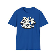 Load image into Gallery viewer, T-Shirt, Talk Less, Do More - Multi Colors
