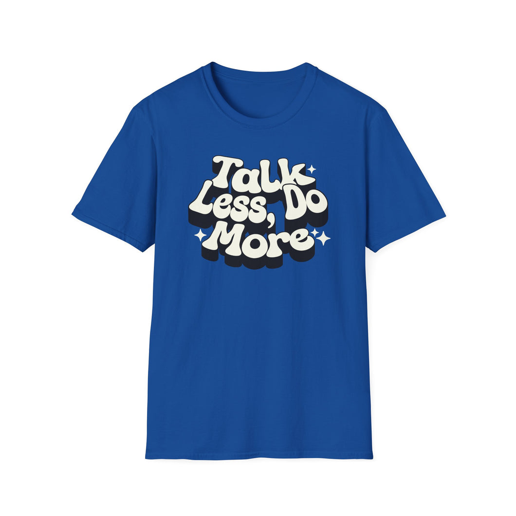 T-Shirt, Talk Less, Do More - Multi Colors