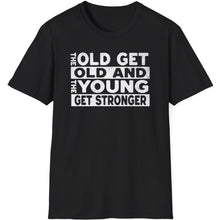 Load image into Gallery viewer, SS T-Shirt, The Old Get Old
