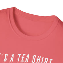 Load image into Gallery viewer, SS T-Shirt, It&#39;s a Tea Shirt - Multi Colors
