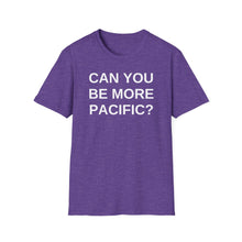 Load image into Gallery viewer, SS T-Shirt, Can You Be More Pacific - Multi Colors
