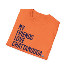 Load image into Gallery viewer, SS T-Shirt, My Friends Love Chattanooga - Multi Colors
