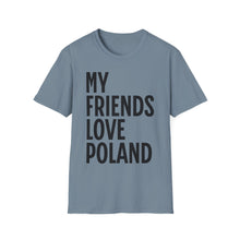 Load image into Gallery viewer, SS T-Shirt, My Friends Love Poland - Multi Colors
