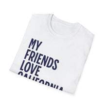 Load image into Gallery viewer, SS T-Shirt, My Friends Love California - Multi Colors
