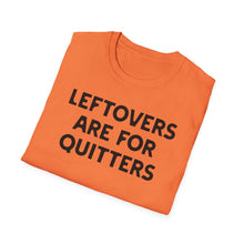 Load image into Gallery viewer, T-Shirt, Leftovers Are for Quitters - Multi Colors
