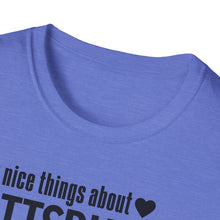 Load image into Gallery viewer, T-Shirt, Say Nice Things About Pittsburgh - Multi Colors
