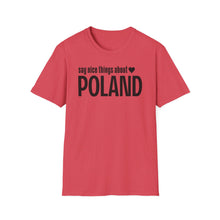 Load image into Gallery viewer, T-Shirt, Say Nice Things Poland - Multi Colors
