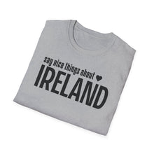 Load image into Gallery viewer, T-Shirt, Say Nice Things Ireland - Multi Colors
