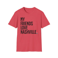 Load image into Gallery viewer, SS T-Shirt, My Friends Love Nashville - Multi Colors
