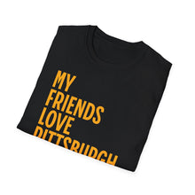 Load image into Gallery viewer, SS T-Shirt, My Friends Love Pittsburgh
