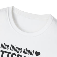 Load image into Gallery viewer, T-Shirt, Say Nice Things About Pittsburgh - Multi Colors
